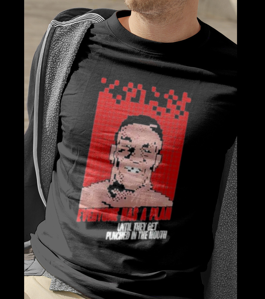 Mike Tyson Punch Out Everyone Has A Plan Until They Get Punched In The Mouth T-Shirt