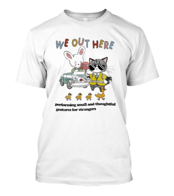 WE OUT HERE Performing Small And Thoughtful Gestures For Strangers With Cat Crossing Guard And Ducklings T-Shirt