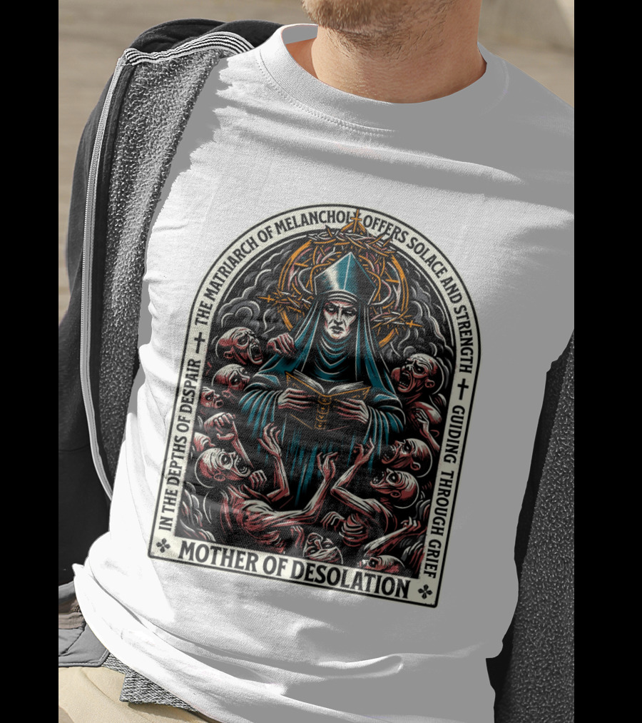Mother Of Desolation Matriarch Of Melancholy Offers Solace And Strength Guiding Through Grief T-Shirt