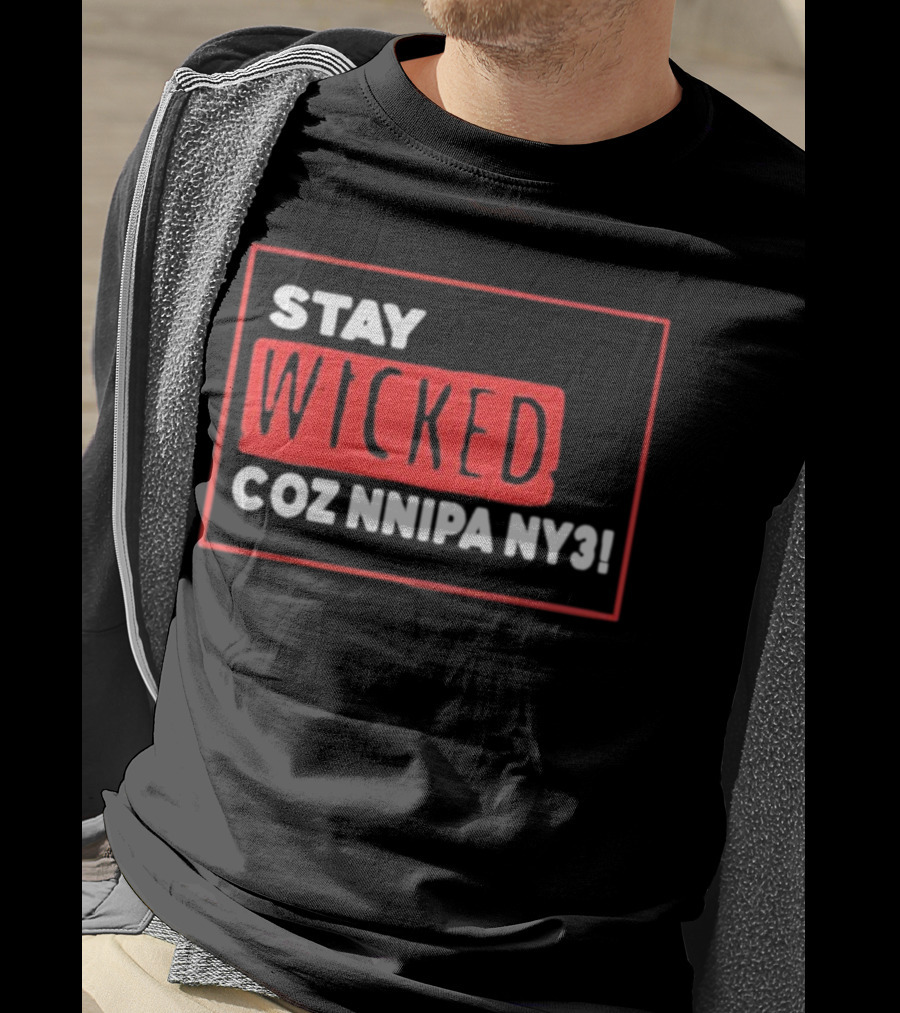 Stay Wicked Coz Nnipa Ny3 Bold Red And White Text T-Shirt