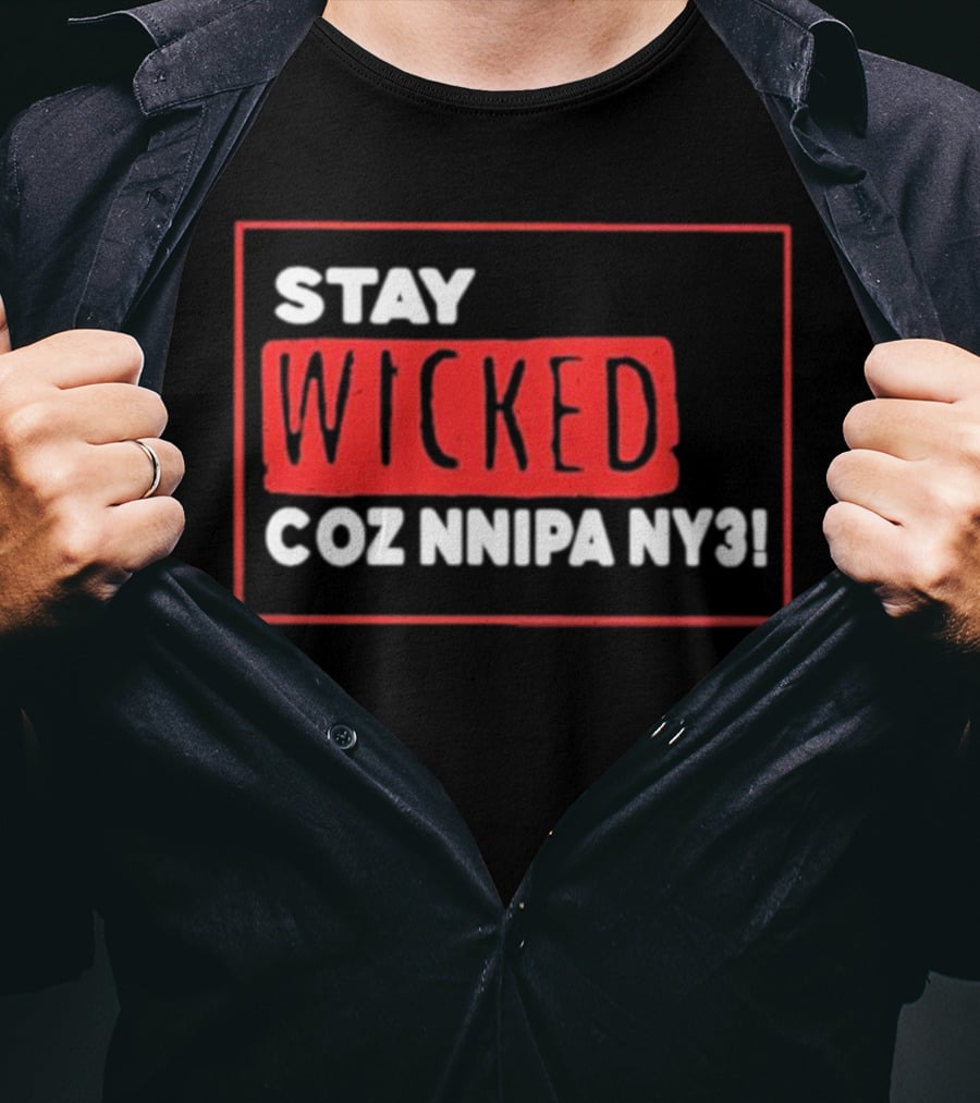 Stay Wicked Coz Nnipa Ny3 Bold Red And White Text T-Shirt