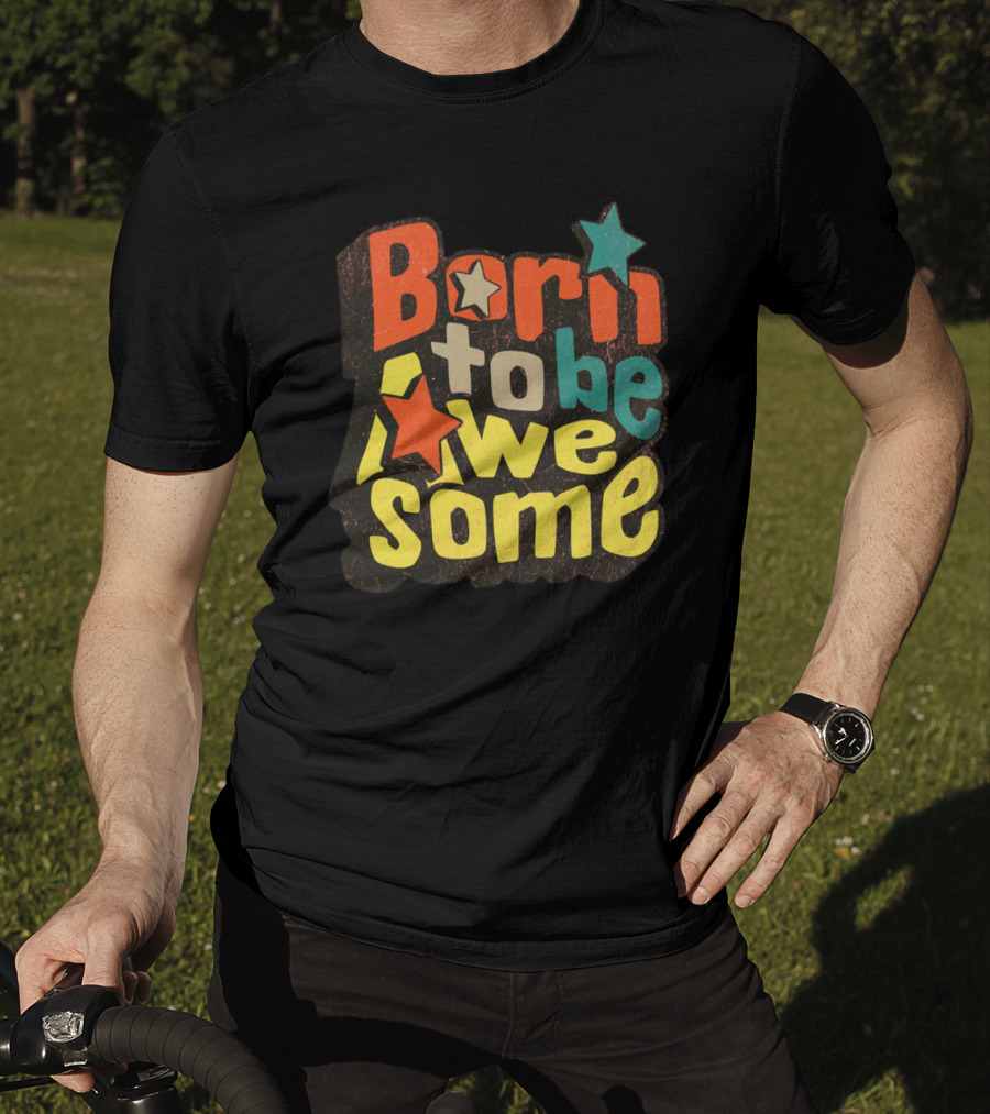 Born To Be Awesome Stars Bright T-Shirt