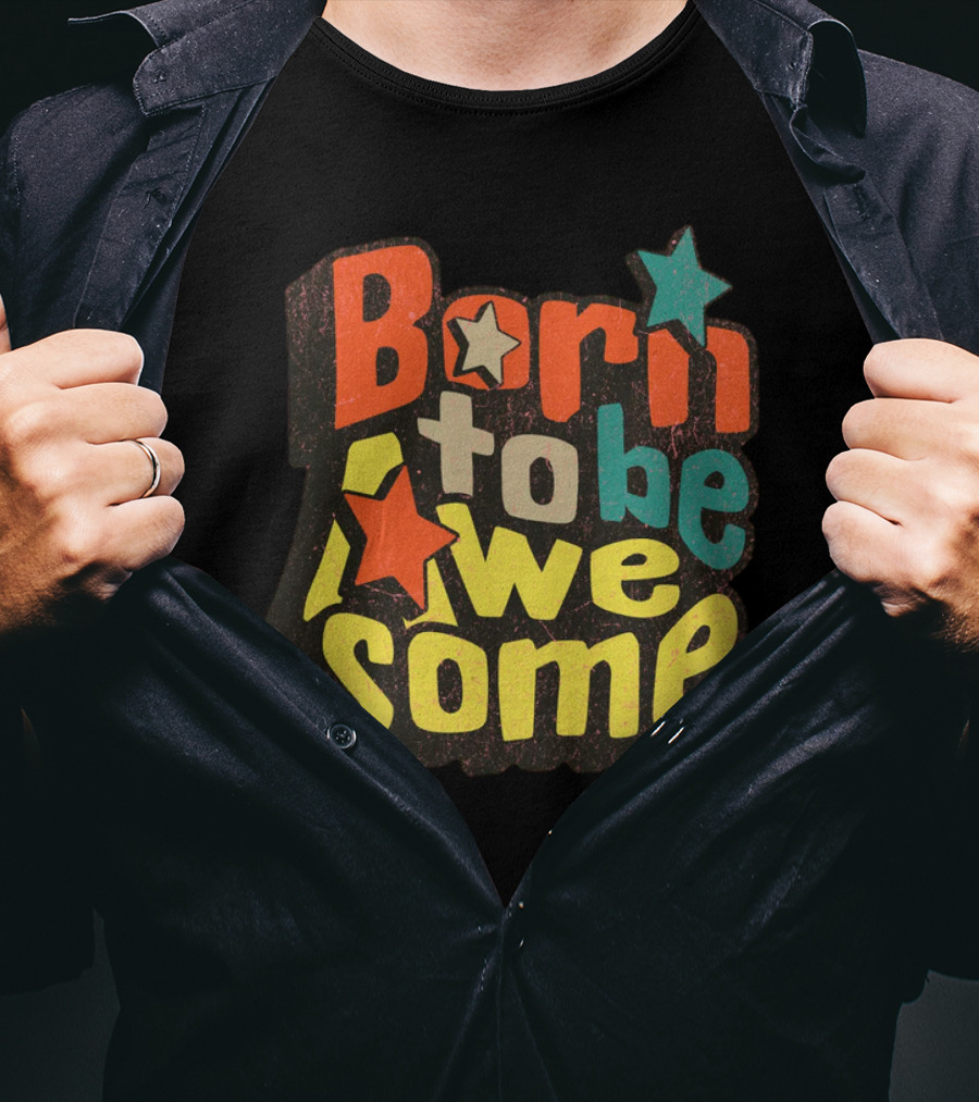 Born To Be Awesome Stars Bright T-Shirt