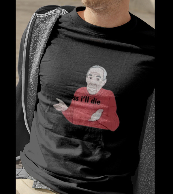 Guess I'll Die Meme Mike Baldwin T-Shirt