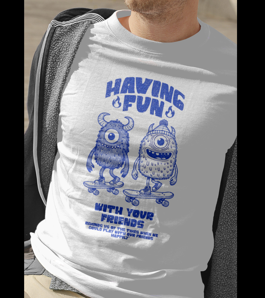 Having Fun With Your Friends Reminds US Of The Times When We Could Play With Our Friends Happily T-Shirt