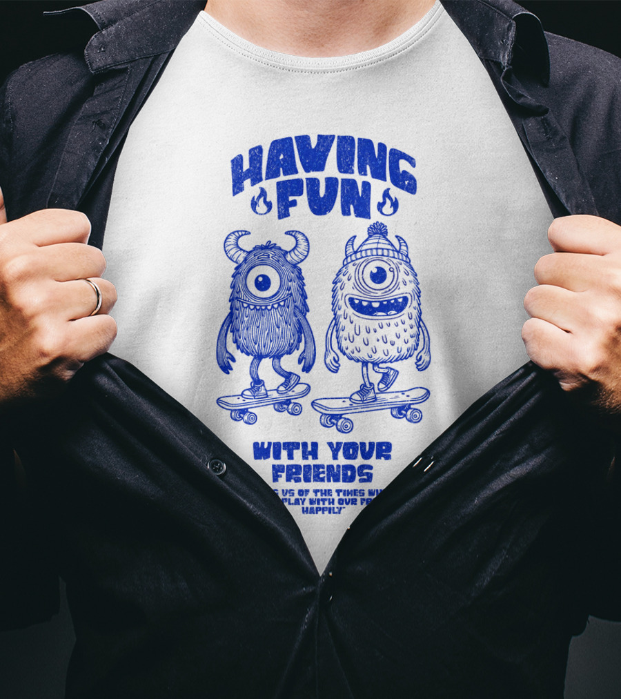 Having Fun With Your Friends Reminds US Of The Times When We Could Play With Our Friends Happily T-Shirt