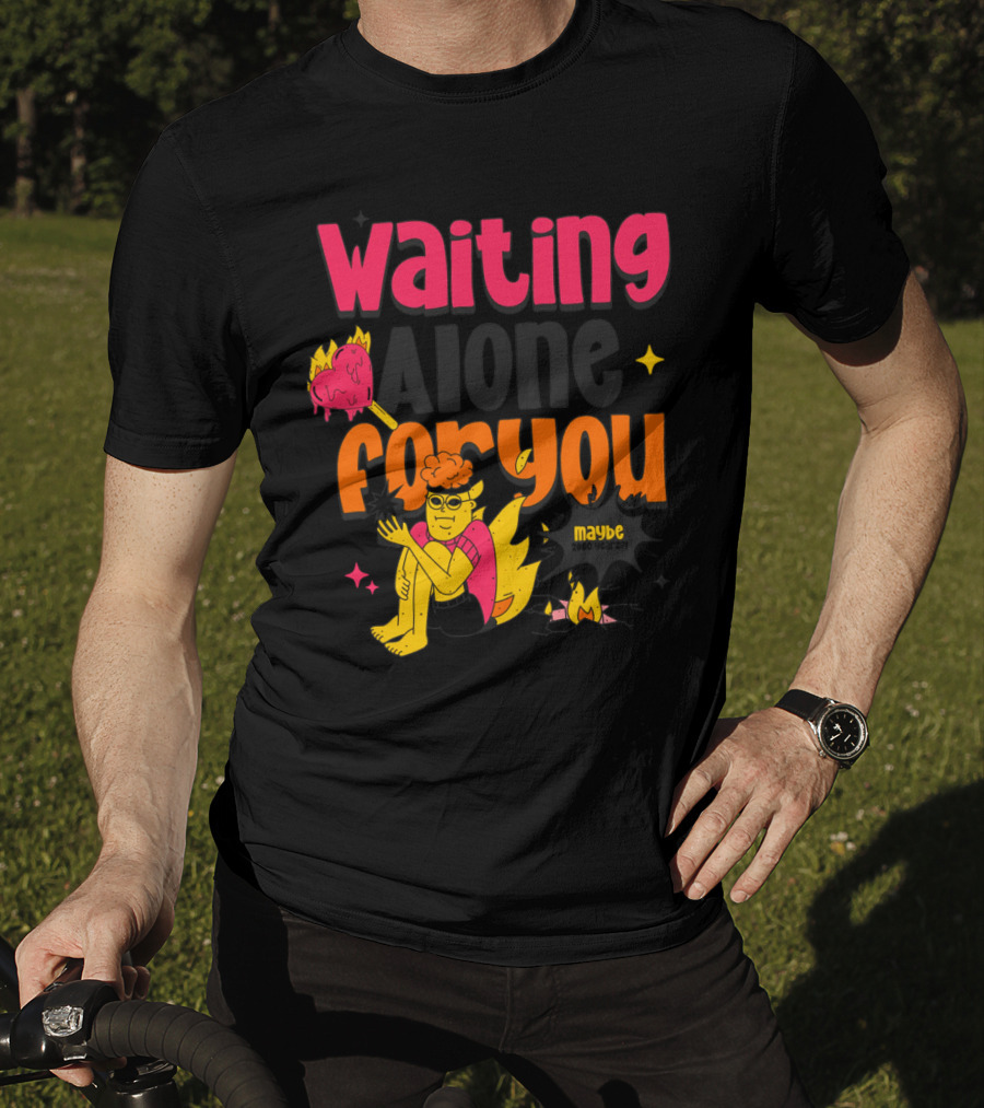 Waiting Alone For You Maybe T-Shirt