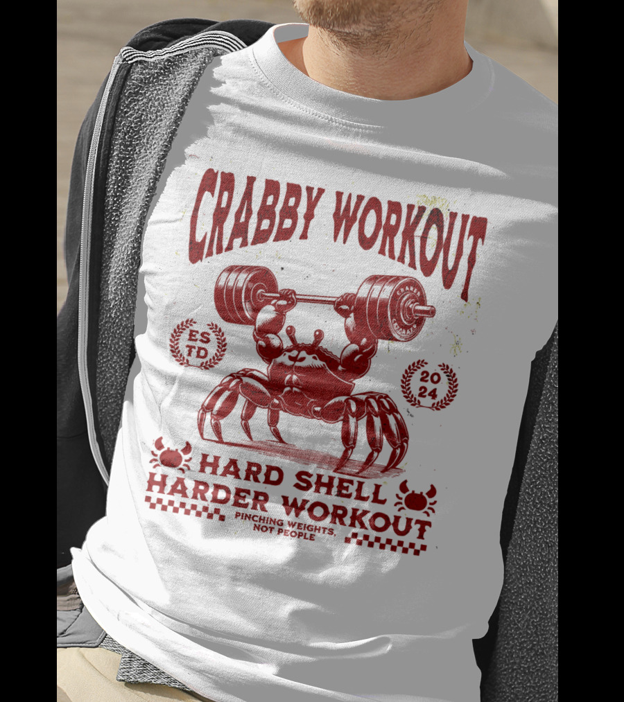 Crabby Workout Hard Shell Harder Workout Pinching Weights Not People T-Shirt