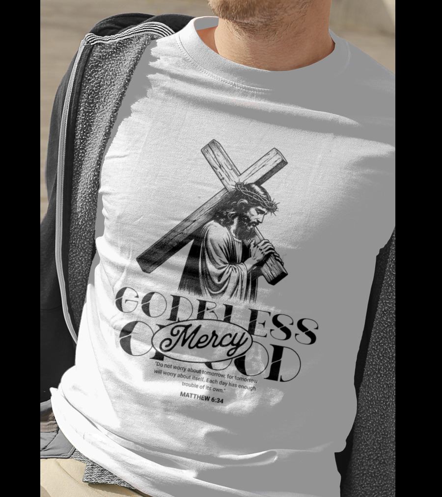 Godbless Mercy Of God Matthew 6:34 Jesus Carrying Cross T-Shirt