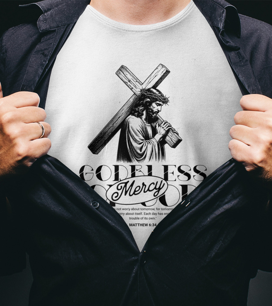 Godbless Mercy Of God Matthew 6:34 Jesus Carrying Cross T-Shirt