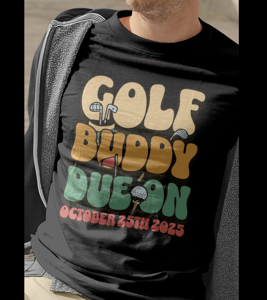 GOLF BUDDY DUE ON OCTOBER 25TH 2025 T-Shirt