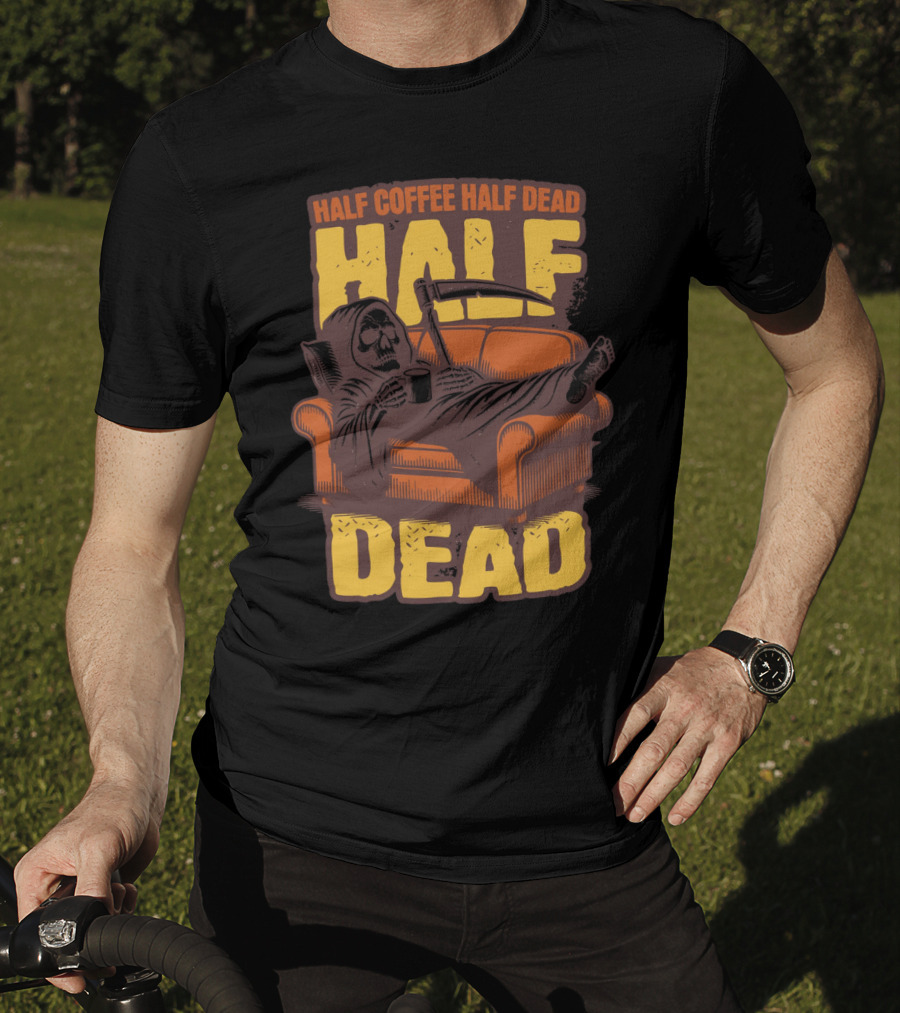 Half Coffee Half Dead Grim Reaper Relaxing On Couch With Scythe And Mug T-Shirt