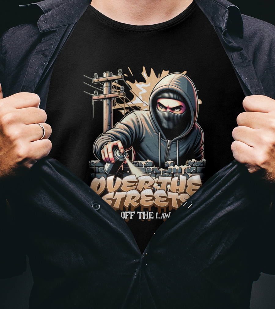 Over The Streets Off The Law Vandalism T-Shirt
