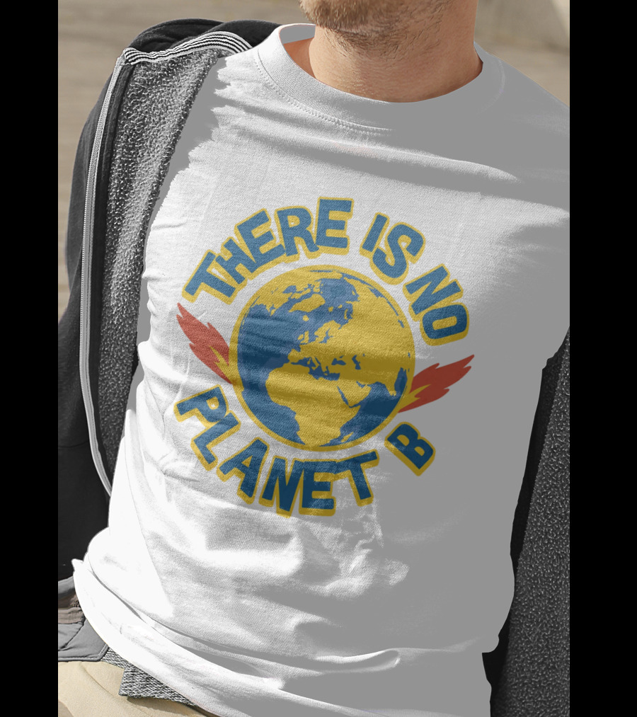 THERE IS NO PLANET B Earth Environmental T-Shirt