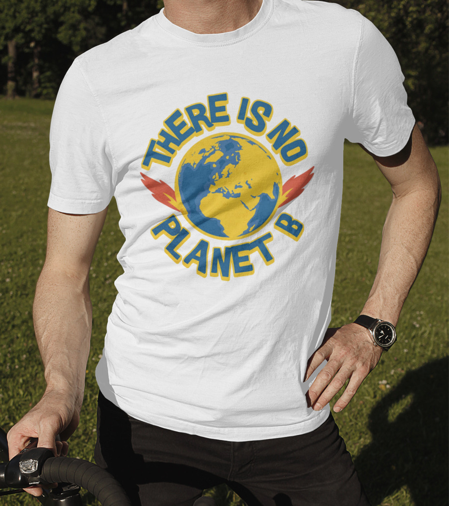 THERE IS NO PLANET B Earth Environmental T-Shirt