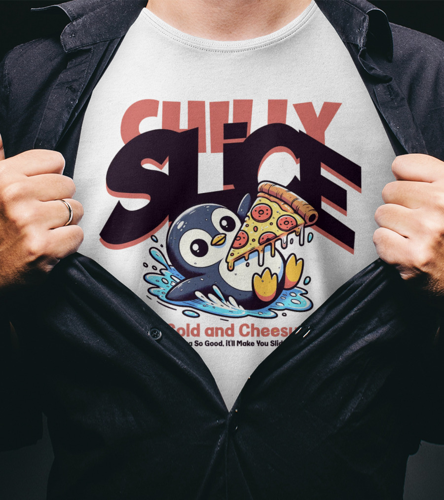 CHILLY SLICE Cold And Cheesy Pizza So Good It'll Make You Slide T-Shirt