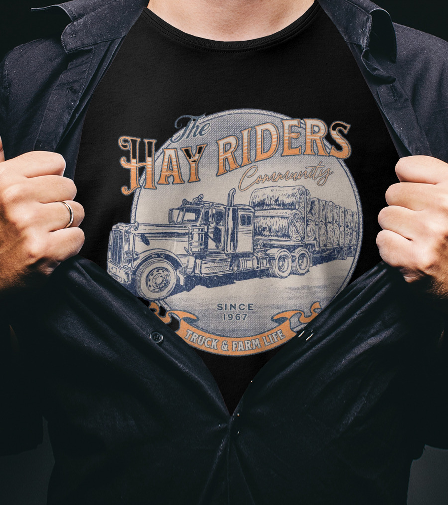 The Hay Riders Community Truck And Farm Life Since 1967 T-Shirt