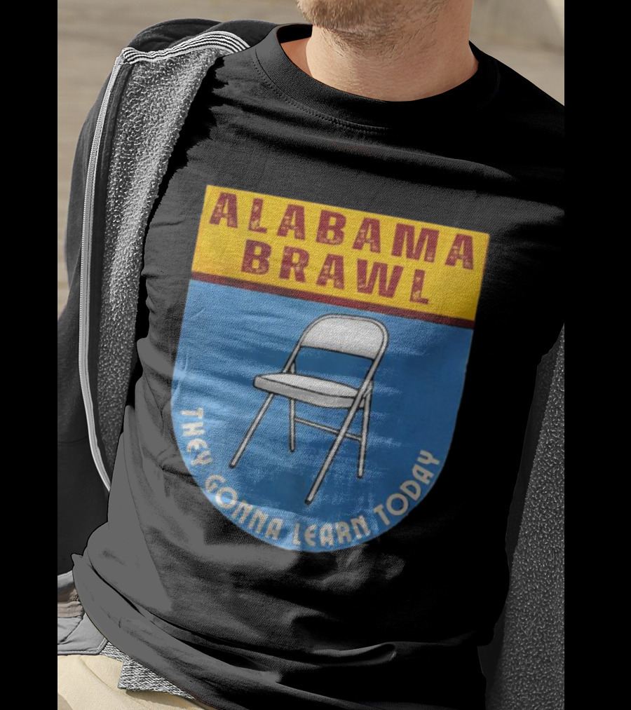 Alabama Brawl They Gonna Learn Today Folding Chair T-Shirt