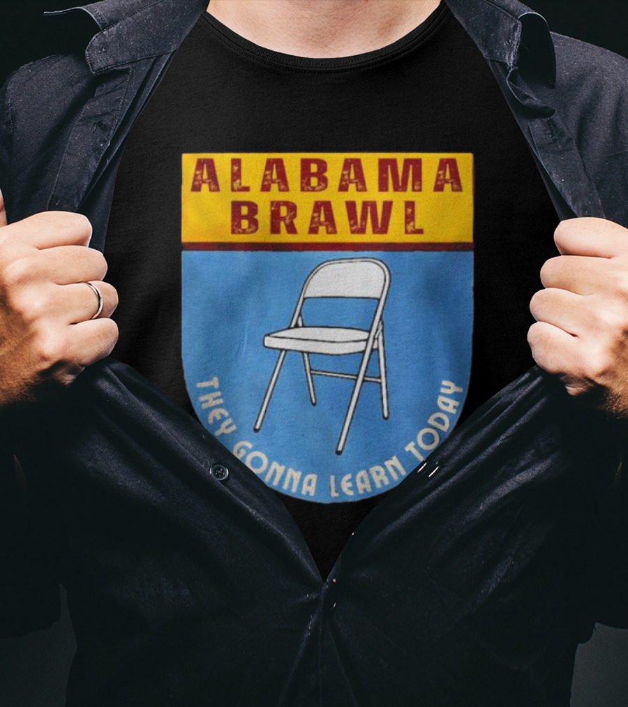 Alabama Brawl They Gonna Learn Today Folding Chair T-Shirt