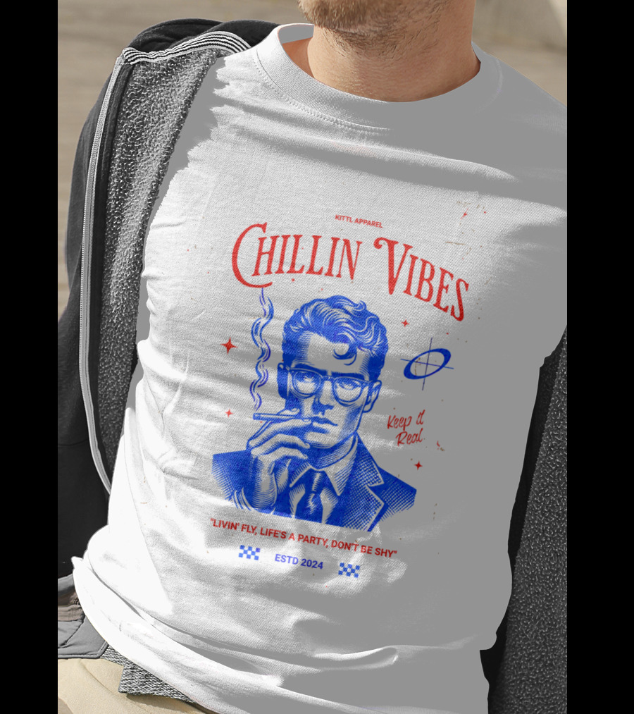 Kittl Apparel Chillin' Vibes Keep It Real Livin' Fly Life's A Party Estd T-Shirt