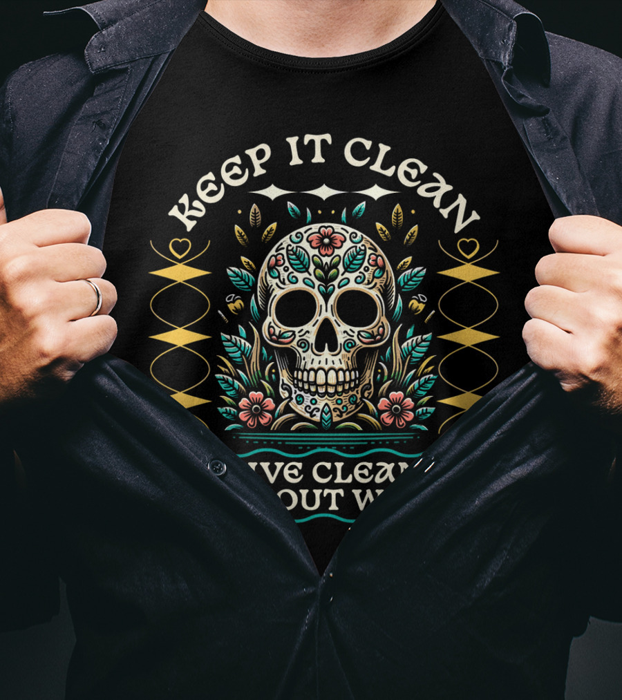Keep It Clean Live Clean Without Waste Skull Floral T-Shirt
