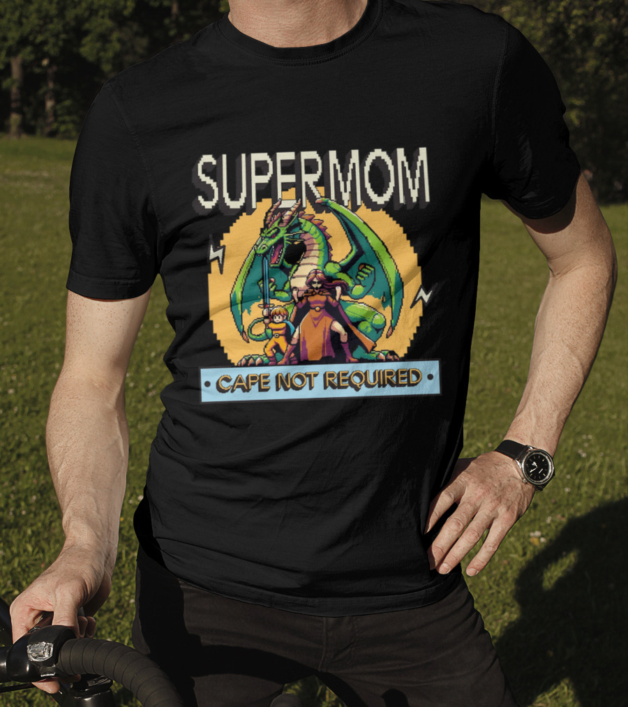 Supermom Cape Not Required Dragon Adventure T-Shirt