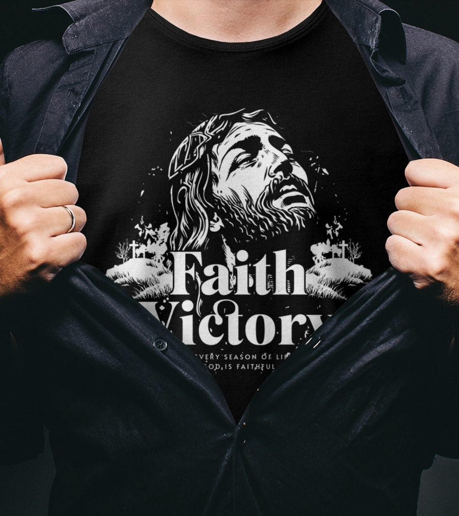Faith Victory In Every Season Of Life God Is Faithful T-Shirt