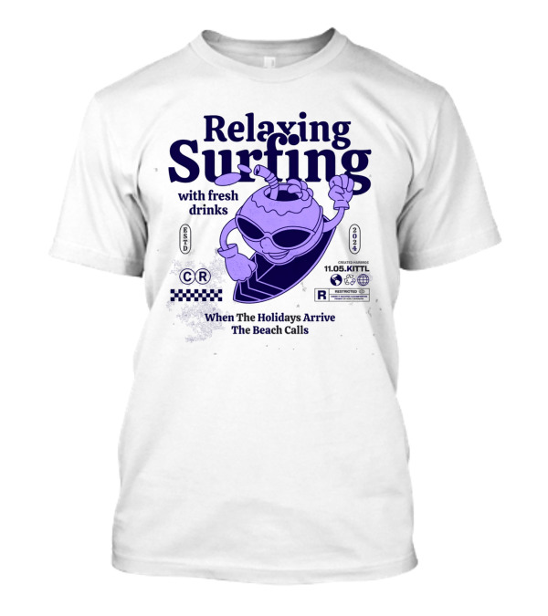 Relaxing Surfing With Fresh Drinks When The Holidays Arrive The Beach Calls 11.05.Kittl T-Shirt