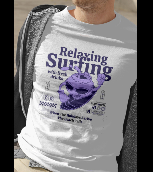 Relaxing Surfing With Fresh Drinks When The Holidays Arrive The Beach Calls 11.05.Kittl T-Shirt