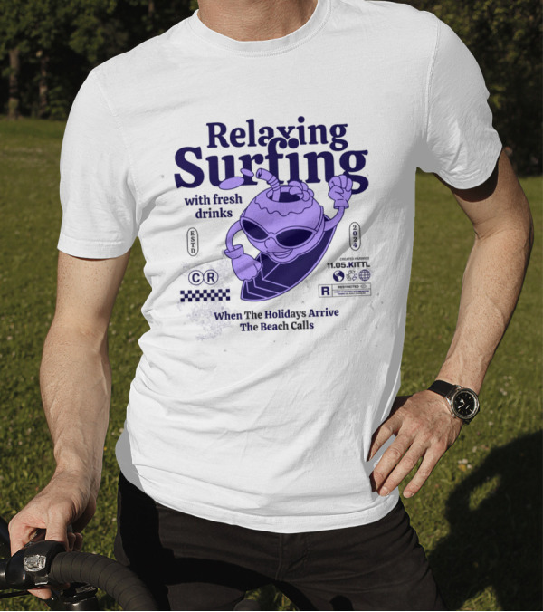 Relaxing Surfing With Fresh Drinks When The Holidays Arrive The Beach Calls 11.05.Kittl T-Shirt