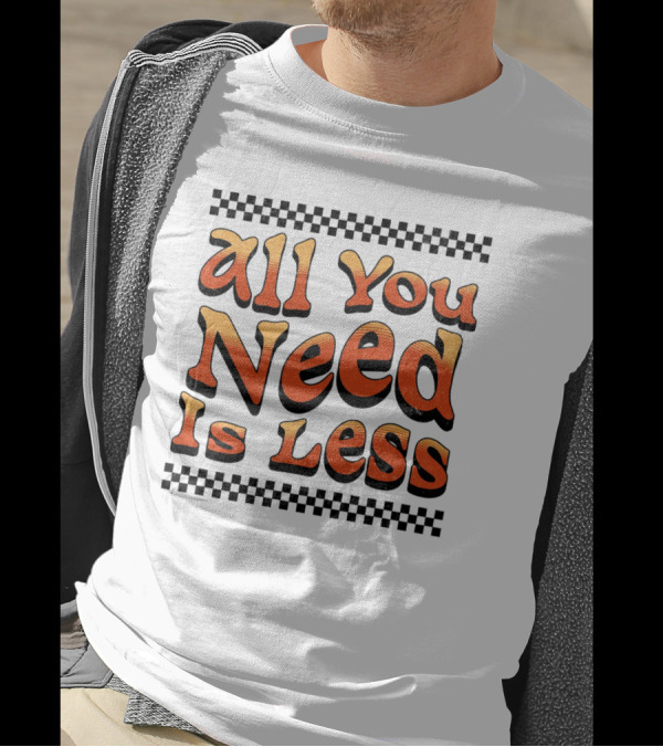 All You Need Is Less Groovy Retro Checkerboard T-Shirt
