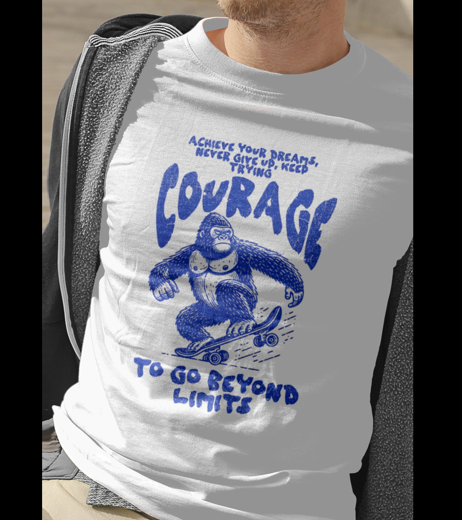 Achieve Your Dreams Courage Skateboarding Gorilla To Go Beyond Limits T-Shirt