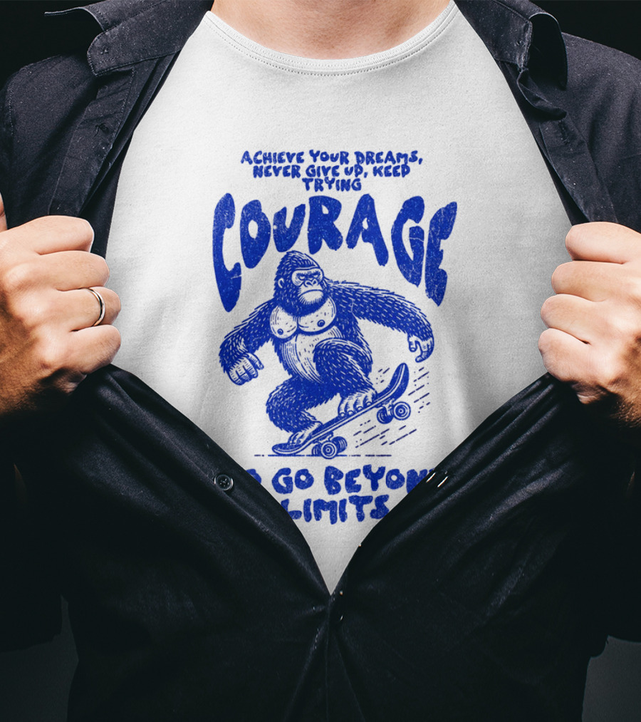 Achieve Your Dreams Courage Skateboarding Gorilla To Go Beyond Limits T-Shirt
