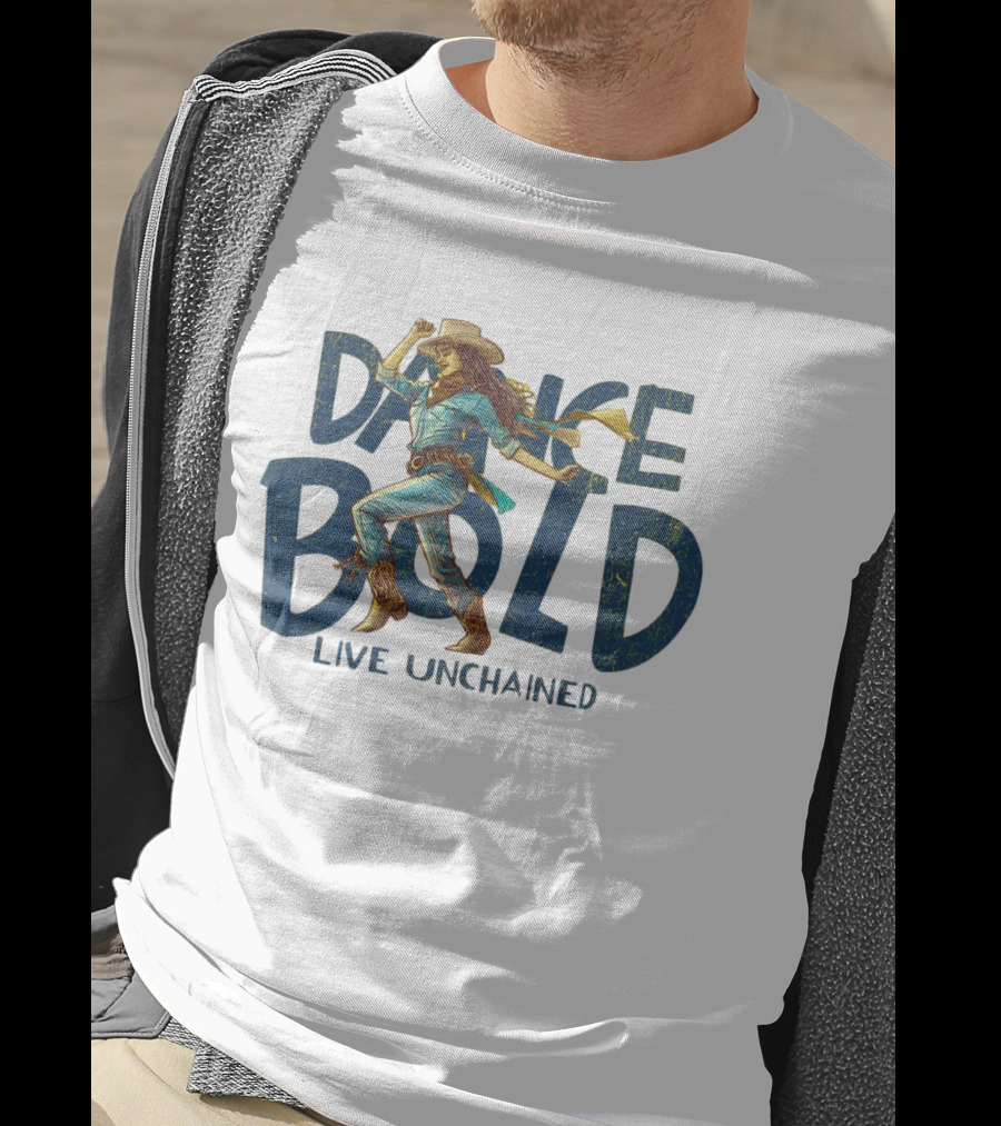 Dance Bold Live Unchained Cowgirl Pride T-Shirt