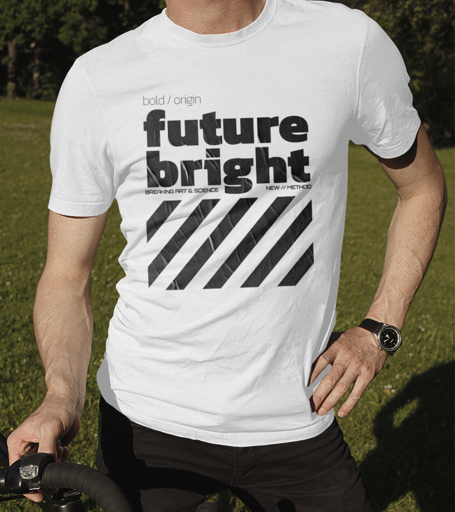 Bold Design Future Bright Breaking Art And Science New Method T-Shirt