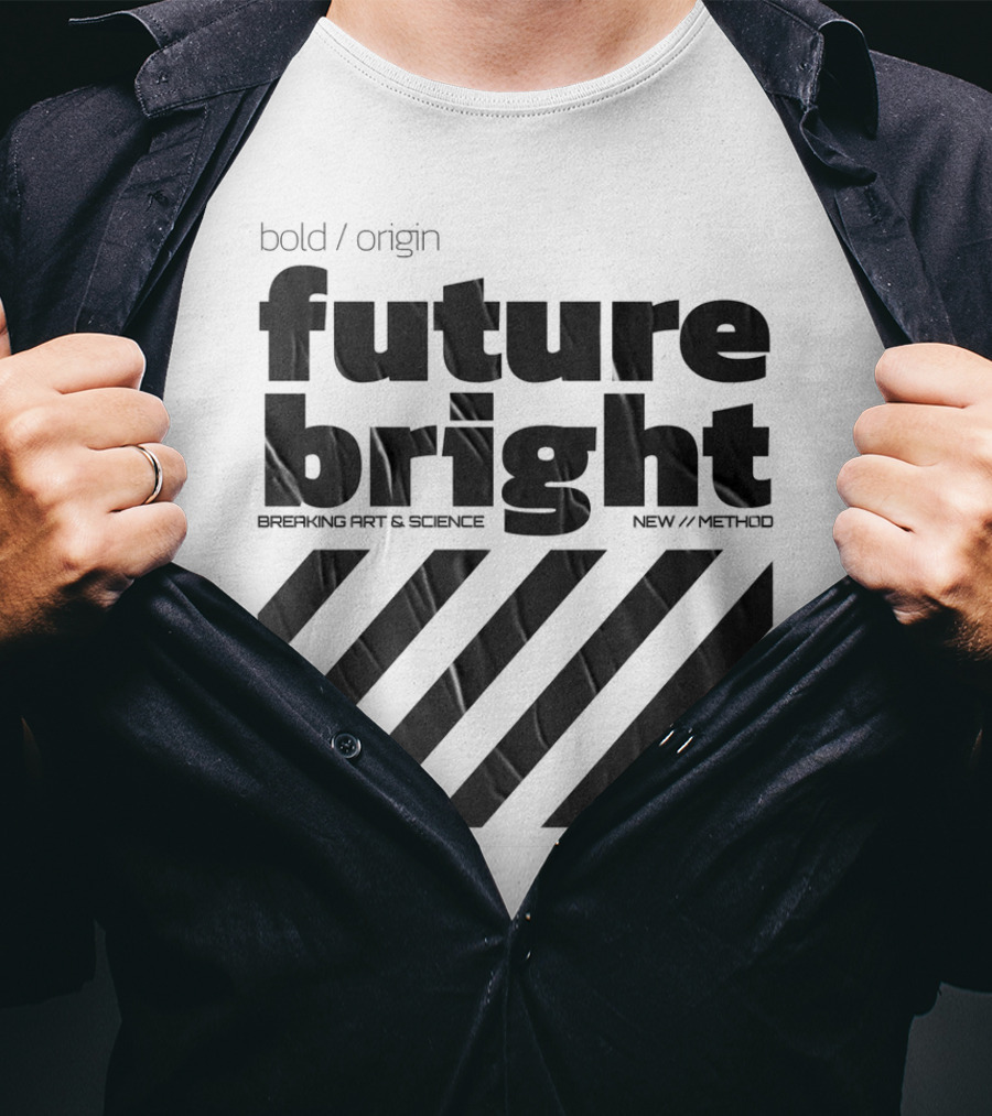 Bold Design Future Bright Breaking Art And Science New Method T-Shirt