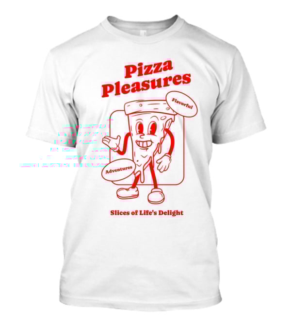 Pizza Pleasures Flavorful Adventures Slices Of Life's Delight T-Shirt