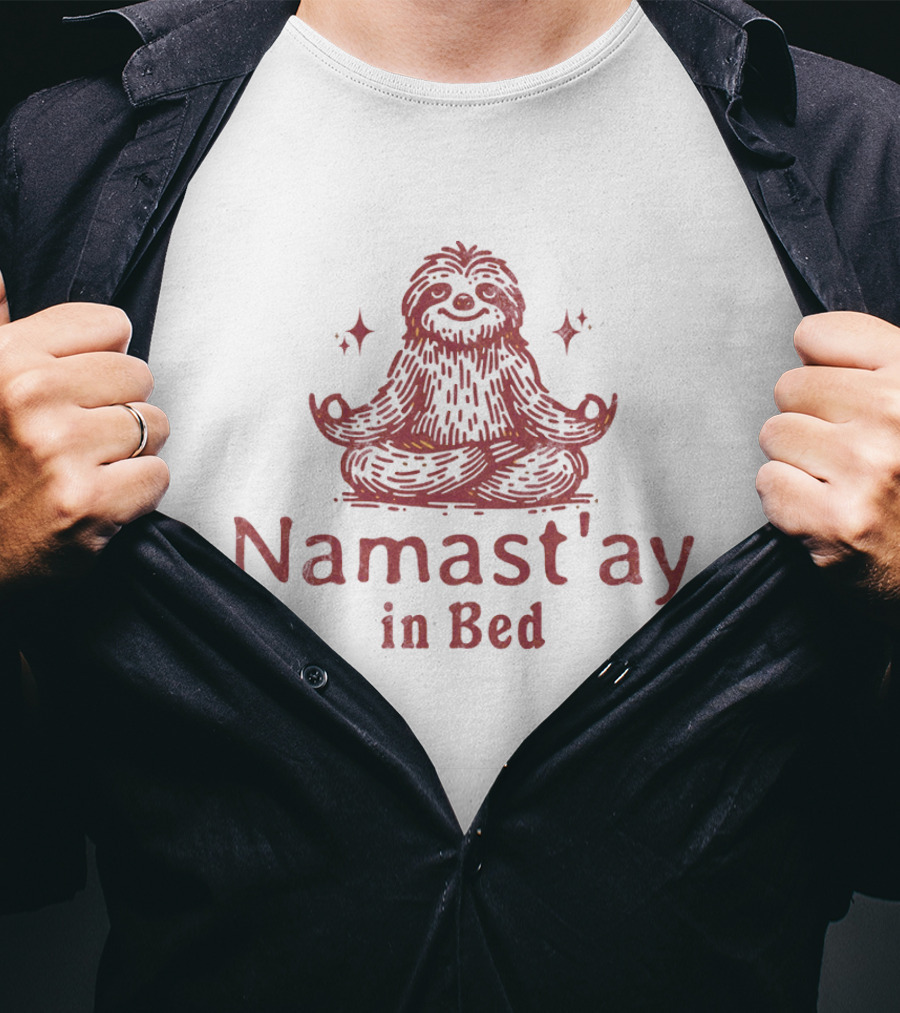 Namast'ay In Bed Happy Furry Relaxed Meditation Zen T-Shirt