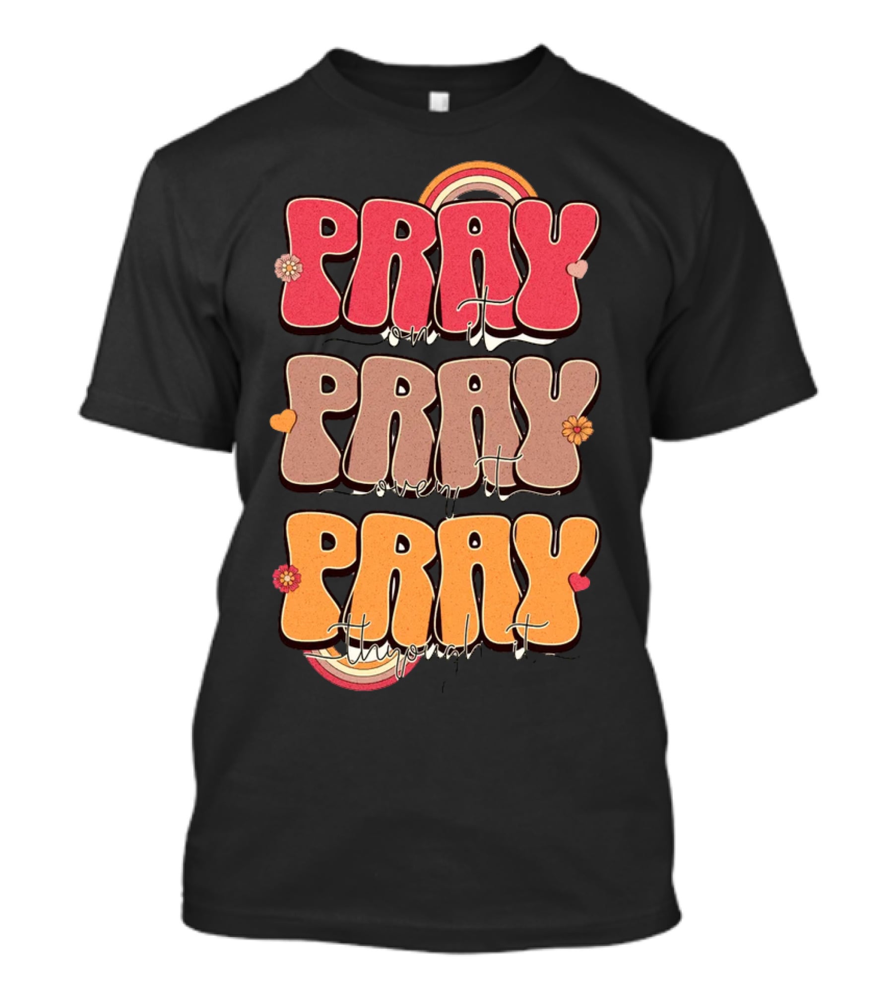 Pray On It Pray Over It Pray Through It Retro Groovy Christian T-Shirt