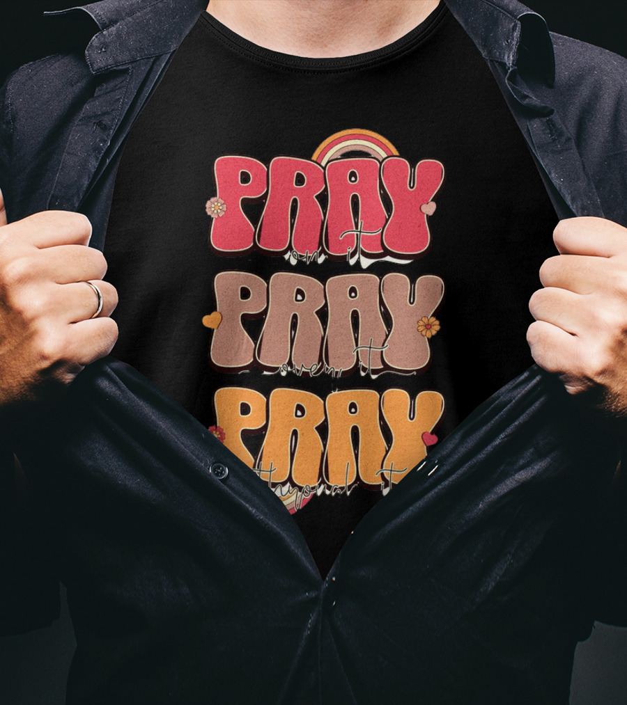 Pray On It Pray Over It Pray Through It Retro Groovy Christian T-Shirt