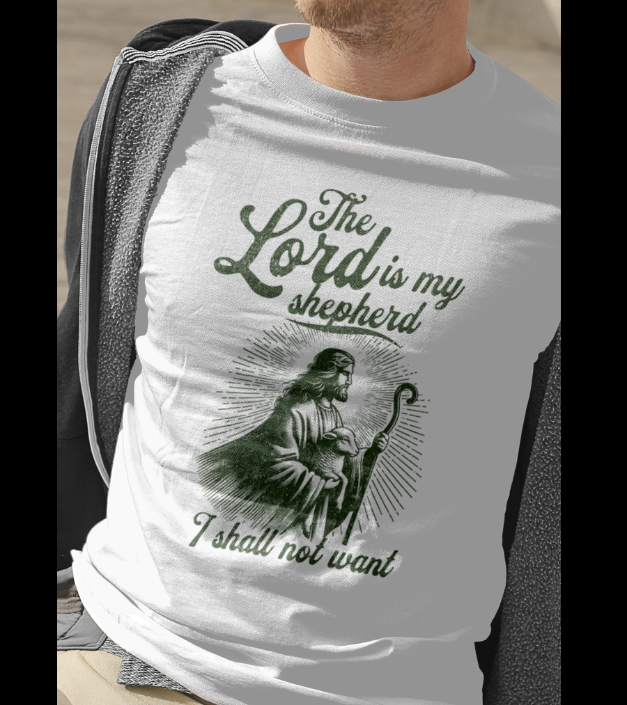 The Lord Is My Shepherd I Shall Not Want Psalm 23 1 Jesus T-Shirt