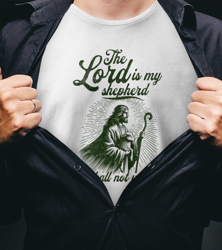 The Lord Is My Shepherd I Shall Not Want Psalm 23 1 Jesus T-Shirt