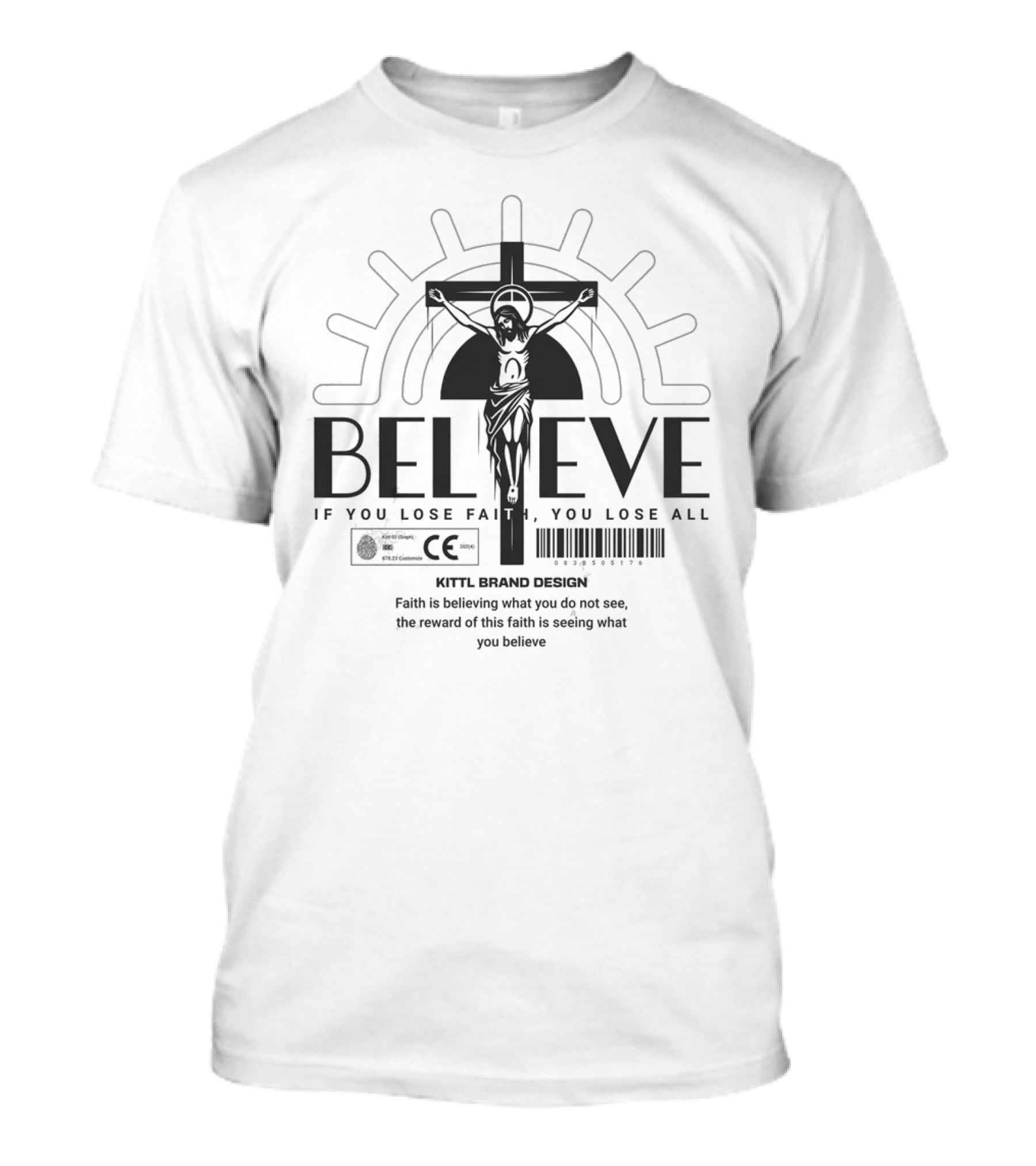 BELIEVE Kittl Brand Design Faith If You Lose Faith You Lose All T-Shirt
