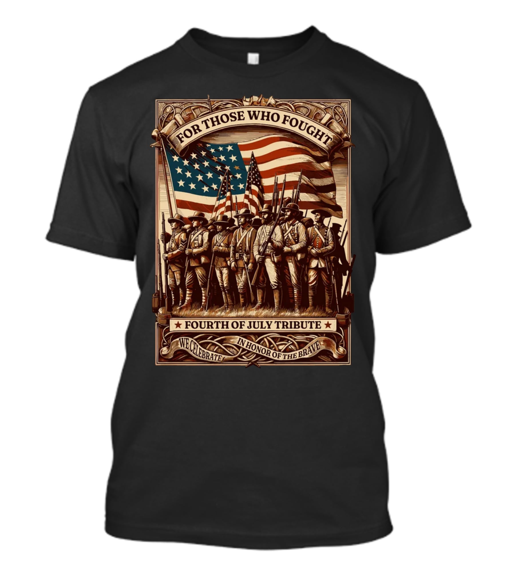 For Those Who Fought Fourth Of July Tribute We Celebrate In Honor Of The Brave T-Shirt