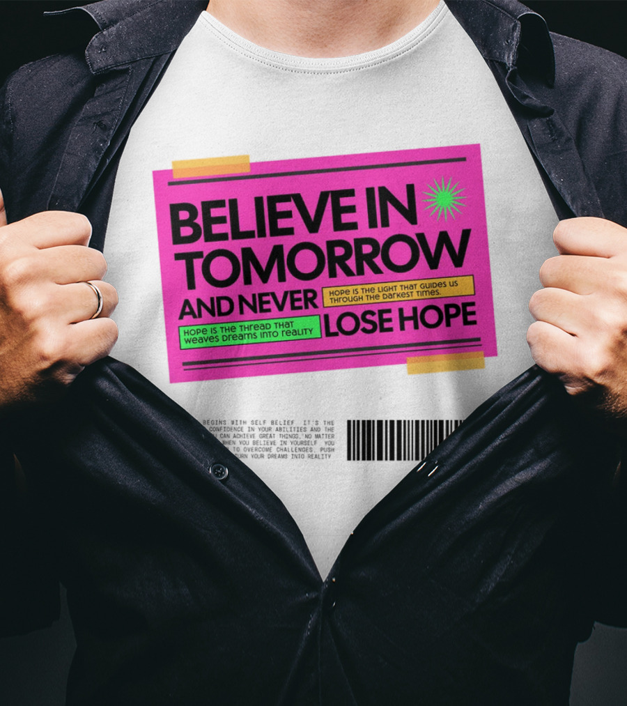 BELIEVE IN TOMORROW AND NEVER LOSE HOPE Hope Is The Light That Guides Us Through The Darkest Times T-Shirt