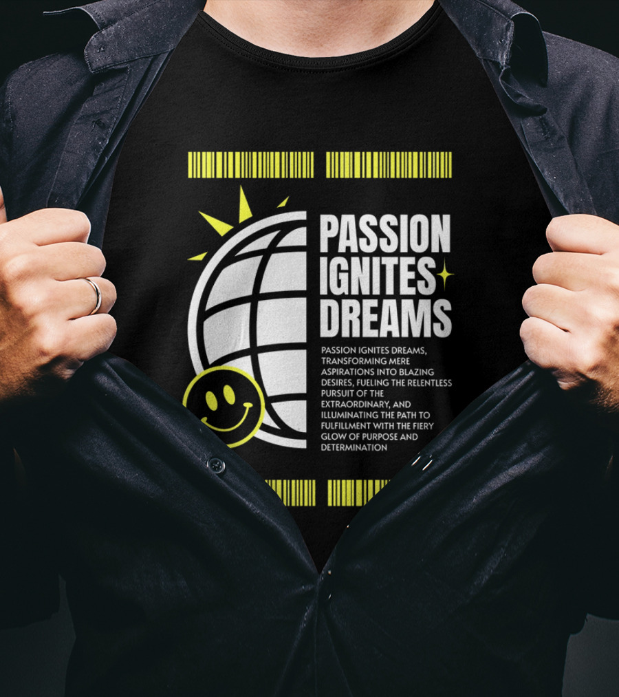 Passion Ignites Dreams Transforming Aspirations Into Relentless Pursuit Smiley Globe T-Shirt