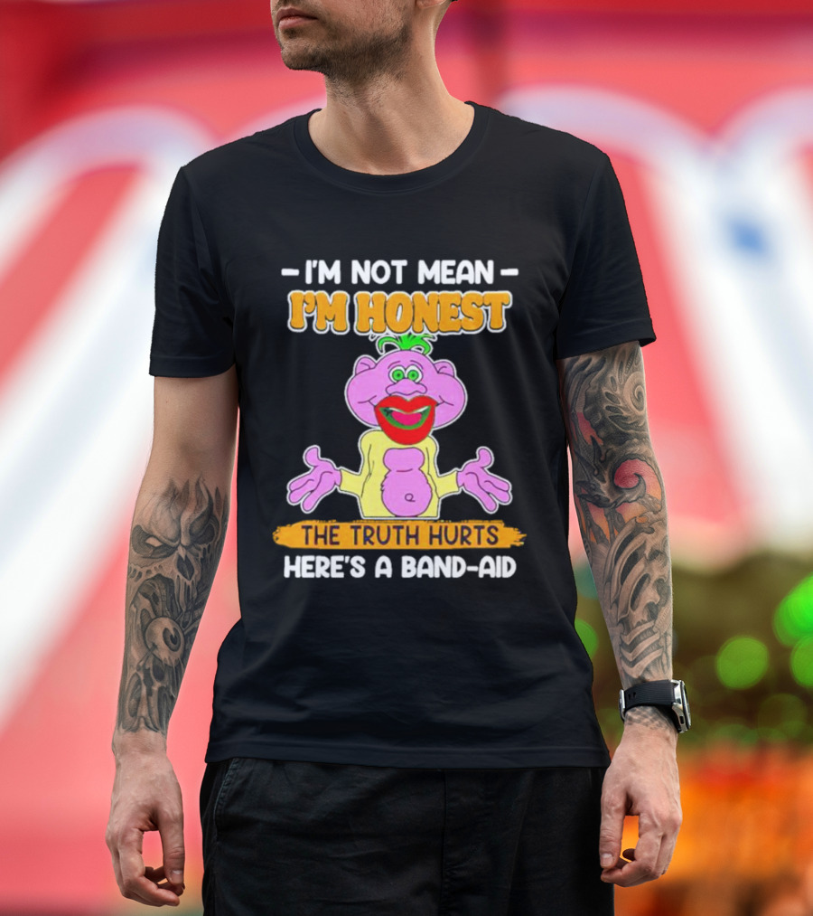 I'm Not Mean I'm Honest The Truth Hurts Here's a Band-Aid T-Shirt