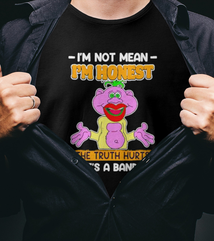 I'm Not Mean I'm Honest The Truth Hurts Here's A Band-Aid T-Shirt