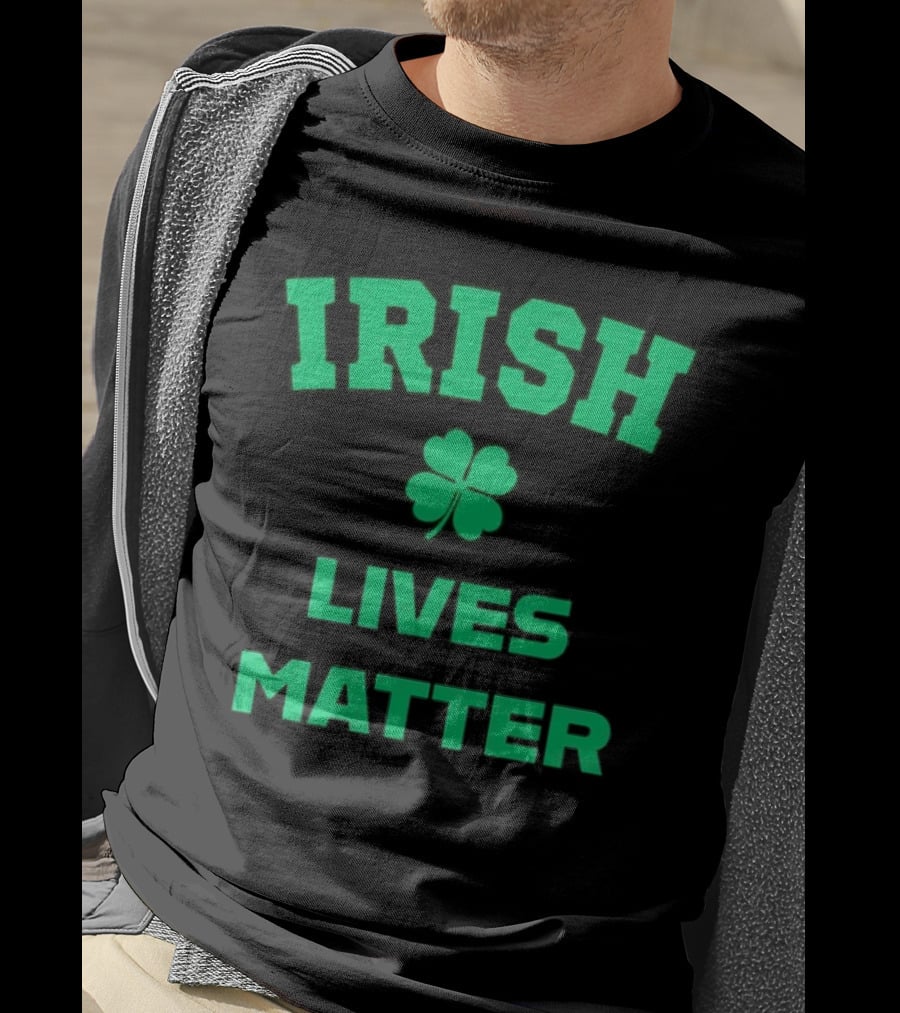 Irish Lives Matter Shamrock Icon Green Text T-Shirt