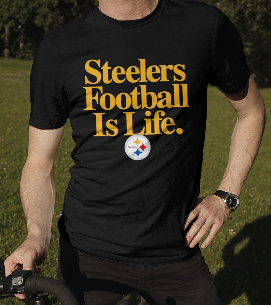 Steelers Football Is Life T-Shirt
